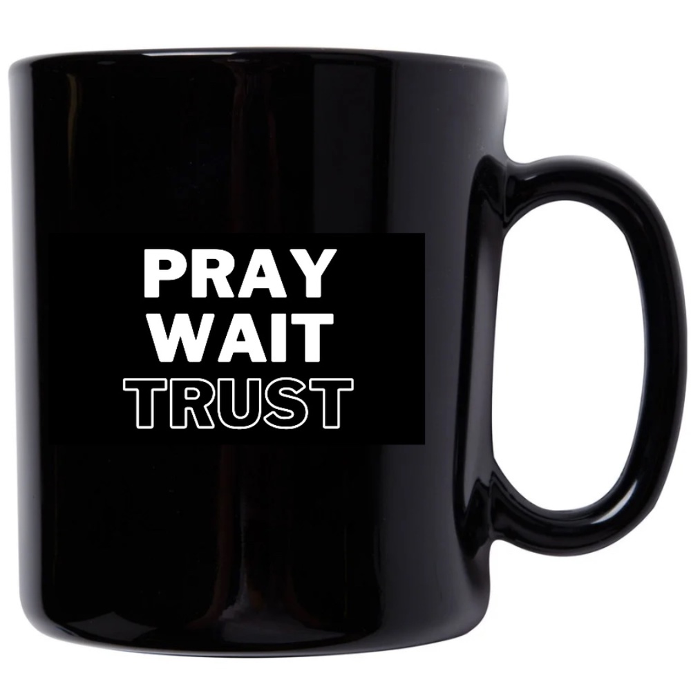 Pray, Wait, Trust Mug